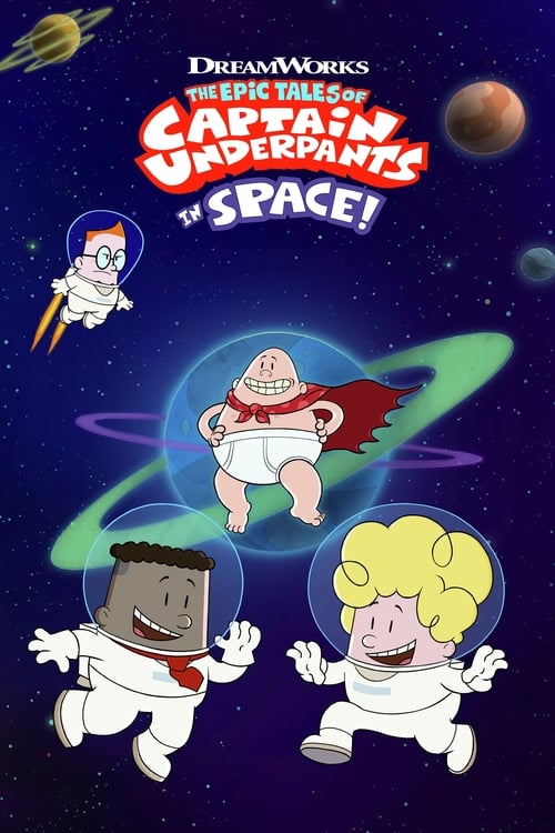 The Epic Tales of Captain Underpants in Space อภิมหาการผจญภัยของกัปตันกางเกงในในอวกาศ